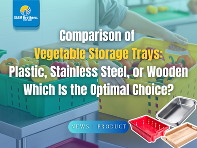 So sánh các loại khay đựng rau củ: Nhựa, inox, gỗ – Đâu là lựa chọn tối ưu?