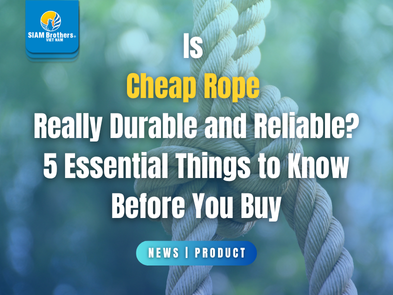 Dây thừng giá rẻ có thực sự bền, tốt? 5 lưu ý cần biết trước khi mua