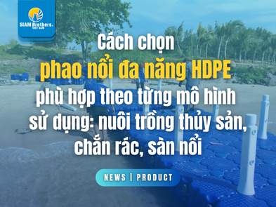 Cách chọn phao nổi đa năng HDPE phù hợp theo từng mô hình sử dụng: nuôi trồng thủy sản, chắn rác, sàn nổi