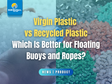 Virgin Plastic vs Recycled Plastic: Which Is Better for Floating Buoys and Ropes?