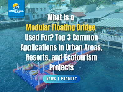 What Is a Modular Floating Bridge Used For? Top 3 Common Applications in Urban Areas, Resorts, and Ecotourism Projects