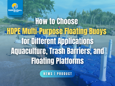 How to Choose HDPE Multi-Purpose Floating Buoys for Different Applications: Aquaculture, Trash Barriers, and Floating Platforms